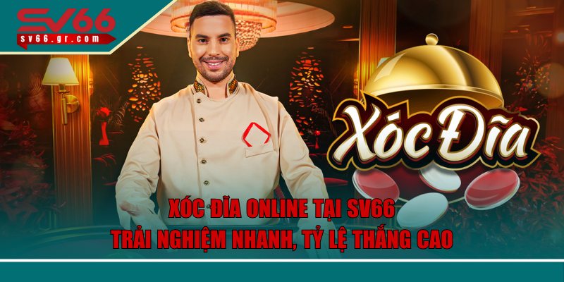 Xóc Đĩa Online Tại SV66 – Trải Nghiệm Nhanh, Tỷ Lệ Thắng Cao 1 Xóc đĩa online